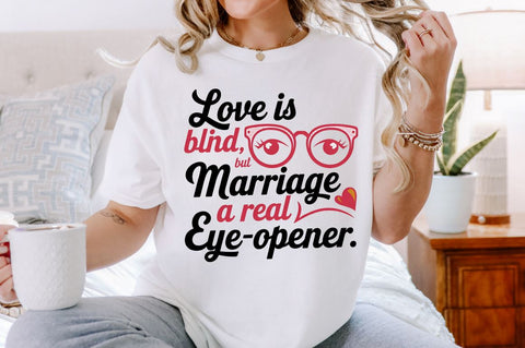 Love is blind, but marriage is a real eye-opener Sublimation Design Sublimation Regulrcrative 