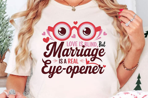 Love is blind, but marriage is a real eye-opener Sublimation Design Sublimation Regulrcrative 
