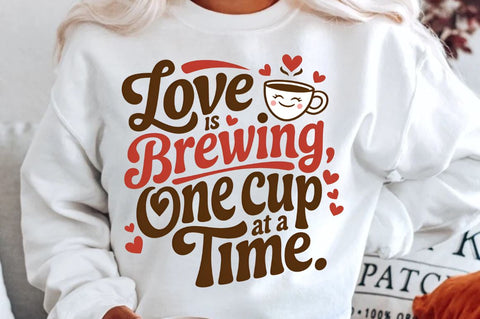 Love is brewing, one cup at a time Sublimation PNG Design Sublimation Regulrcrative 