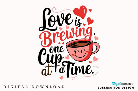 Love is brewing, one cup at a time Sublimation Sublimation Regulrcrative 