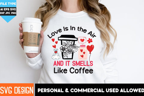 Love is in The Air And it Smells Like Coffee SVG Design, Love is in The Air And it Smells Like Coffee Sublimation PNG , Coffee Valentine's Day SVG SVG BlackCatsMedia 