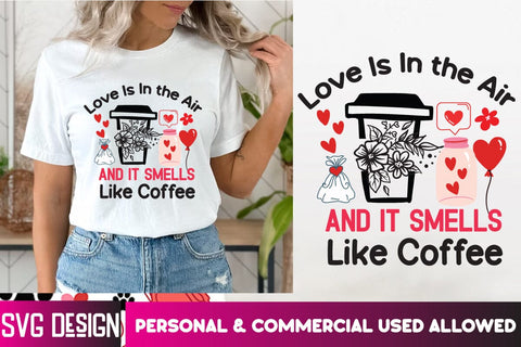 Love is in The Air And it Smells Like Coffee SVG Design, Love is in The Air And it Smells Like Coffee Sublimation PNG , Coffee Valentine's Day SVG SVG BlackCatsMedia 