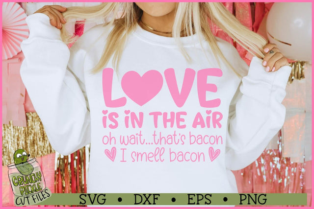 Love is in the Air Bacon SVG File SVG Crunchy Pickle 