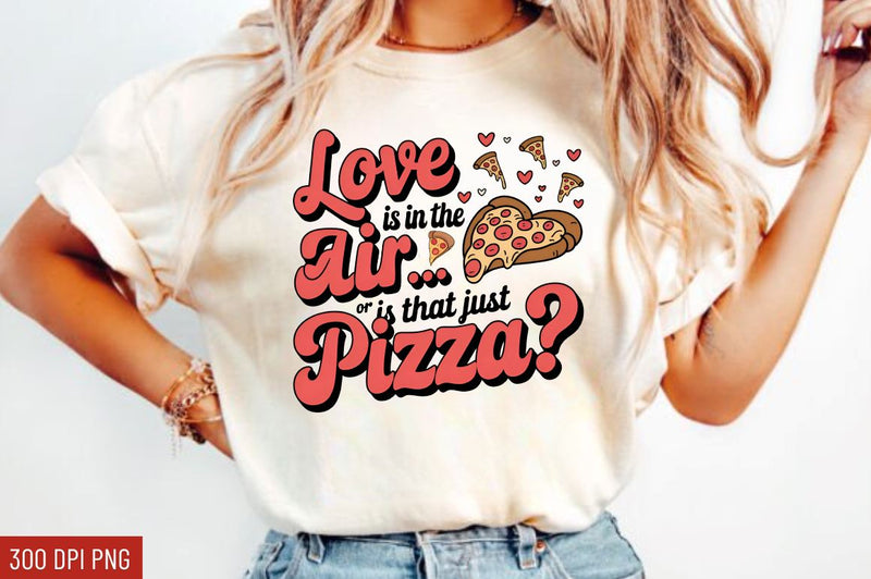 Love is in the air or is that just pizza Sublimation Design Sublimation Regulrcrative 