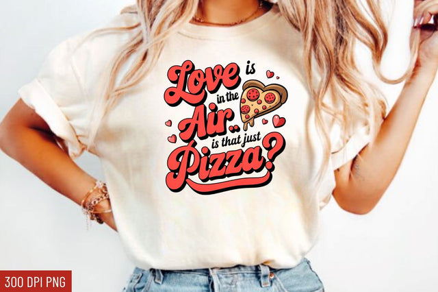 Love is in the air or is that just pizza Sublimation Design Sublimation Regulrcrative 
