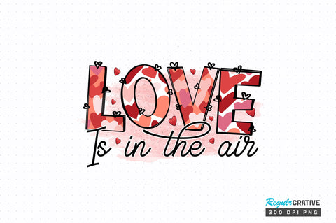 Love is in the air PNG Design Sublimation Regulrcrative 