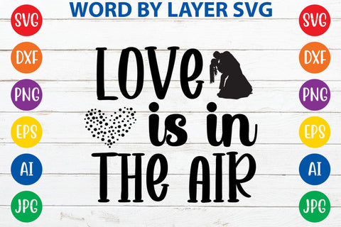 Love Is In The Air SVG DESIGN SVG Rafiqul20606 