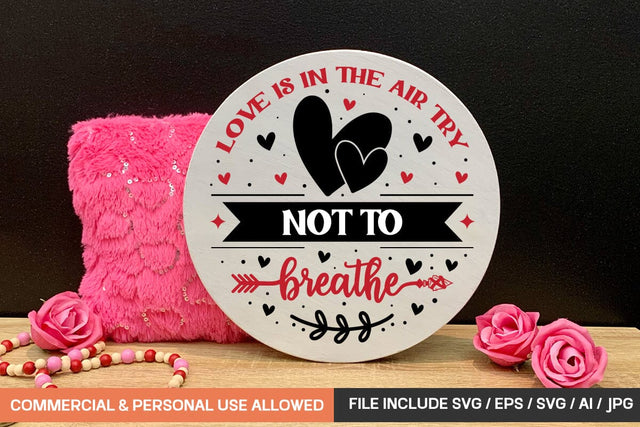 Love Is In The Air Try Not To Breathe Round Sign Svg Design SVG designmaster24 