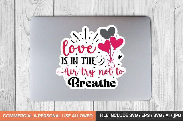Love Is In The Air Try Not To Breathe Sticker Svg Design SVG designmaster24 