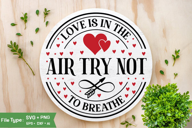Love Is In The Air Try Not To Breathe valentine SVG Design, valentine's SVG Design, valentine's Day SVG Design, valentine's, SVGs,Quotes and Sayings,Food & Drink,On Sale, Print & Cut SVG DesignPlante 503 