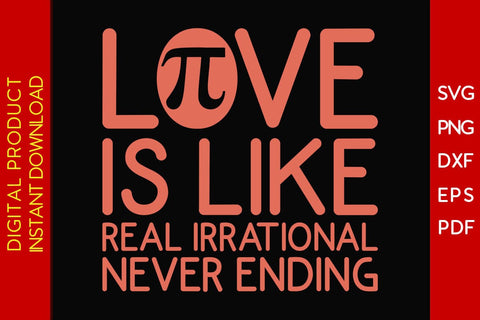 Love Is Like Real Irrational Never Ending Pi Day SVG PNG PDF Cut File SVG Creativedesigntee 