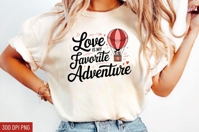Love is my favorite adventure Sublimation Design Sublimation Regulrcrative 