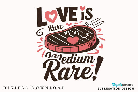 Love is rare medium rare Sublimation Sublimation Regulrcrative 