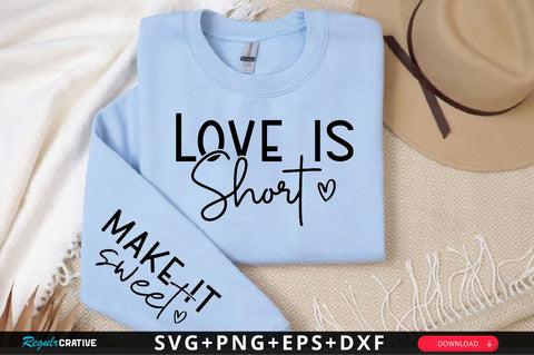 Love is Short Sleeve SVG Design, Inspirational sleeve SVG, Motivational Sleeve SVG, Positive Sleeve SVG SVG Regulrcrative 