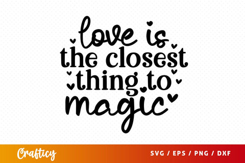 Love is the closest thing to magic SVG Design SVG Designangry 