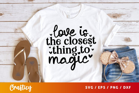 Love is the closest thing to magic SVG Design SVG Designangry 