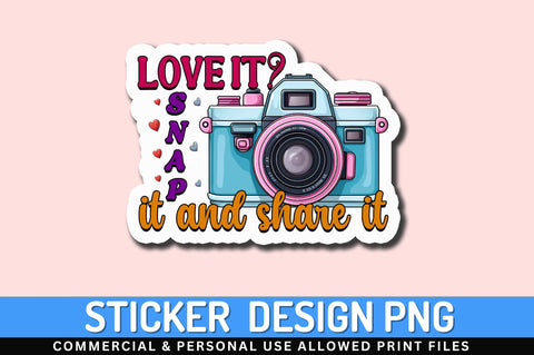 Love it snap it Sticker Design Sublimation Regulrcrative 