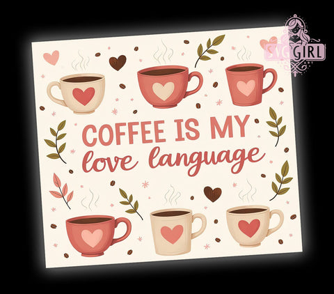 Love Language Coffee 20oz Tumbler, Love Language, 20oz Sublimation, Funny Coffee Gift, Custom Tumbler Wrap, Coffee Lover Gift, Cute Drinkware Sublimation SvggirlplusArt 
