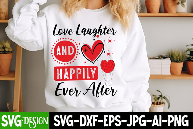 Love Laughter And Happily Ever After SVG Cut File,Happy Valentine’s Day Design,Valentine's Day SVG Design,Valentine Shirt Design,Valentine's Day Quotes SVG BlackCatsMedia 