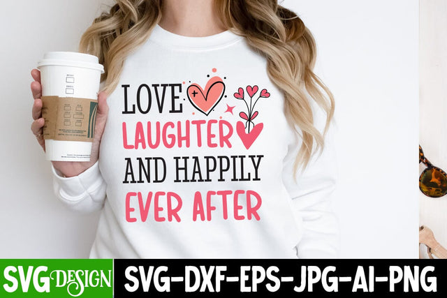 Love Laughter And Happily Ever After SVG Design, Love Laughter And Happily Ever After Sublimation PNG,Happy Valentine's Day SVG ,Valentine SVG ,Valentine's Day Sublimation PNG,Valentine's Day Round Sign SVG, Love SVG Design SVG BlackCatsMedia 