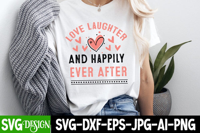 Love Laughter And Happily Ever After SVG Design, Valentine's Day SVG Cut File,Happy Valentine's Day SVG ,Valentine SVG SVG BlackCatsMedia 
