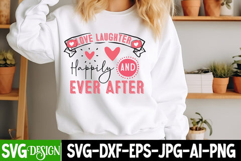 Love Laughter Happily Ever After SVG Design, Happy Valentine’s Day Design,Valentine's Day SVG Design,Valentine Shirt Design,Valentine's Day Quotes SVG BlackCatsMedia 