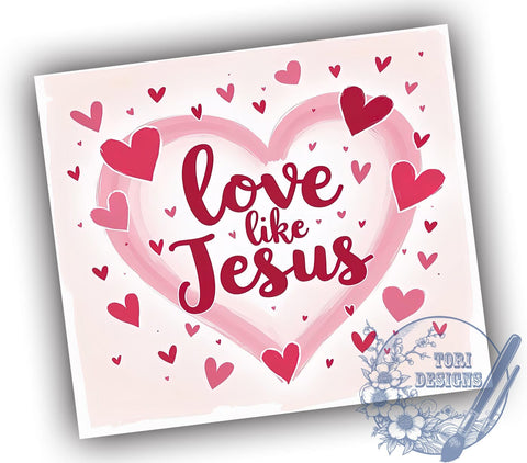 Love Like Jesus, Christian Tumbler, 20oz Tumbler Wrap, Inspirational Drinkware, Faith Based Gifts, Bible Verse Tumbler, Religious Sublimation Design Sublimation ToriDesigns 