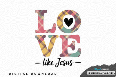 Love like jesus plaid sublimation png design Sublimation Regulrcrative 