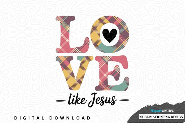 Love like jesus plaid sublimation png design Sublimation Regulrcrative 