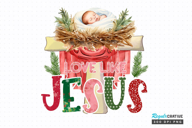 Love like jesus png design Sublimation Regulrcrative 