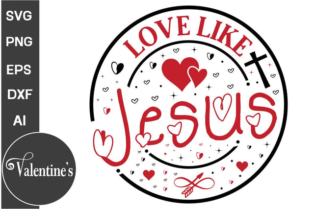 Love Like Jesus Round Sign SVG,, Valentine's Day Round Sign SVG, Valentine's Day SVG PNG, SVGs, Food & Drink, Print & Cut, Quotes and Sayings SVG DesignPlante 503 