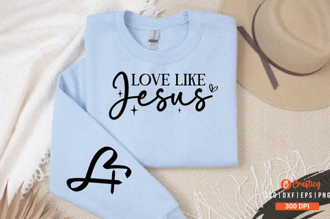 love like jesus Sleeve SVG Design SVG Designangry 