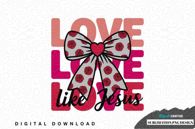 Love like jesus sublimation png design Sublimation Regulrcrative 