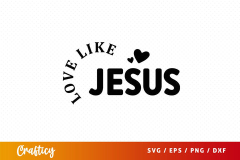 love like jesus Svg Design SVG Designangry 