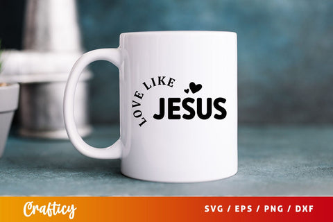 love like jesus Svg Design SVG Designangry 