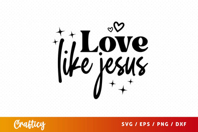 Love like jesus Svg Design SVG Designangry 