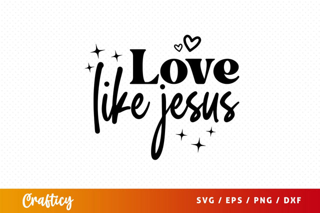 Love like jesus Svg Design SVG Designangry 