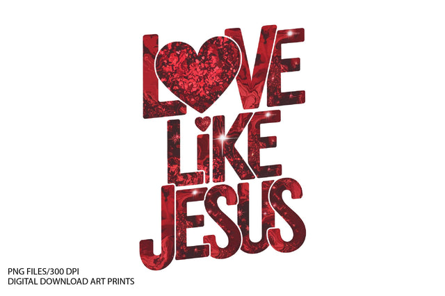 Love Like Jesus Valentine Png Sublimation Creativeart88 