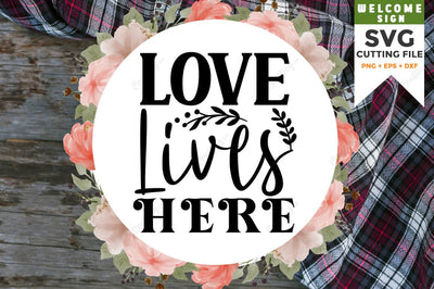 Love lives here SVG Design SVG Designangry 