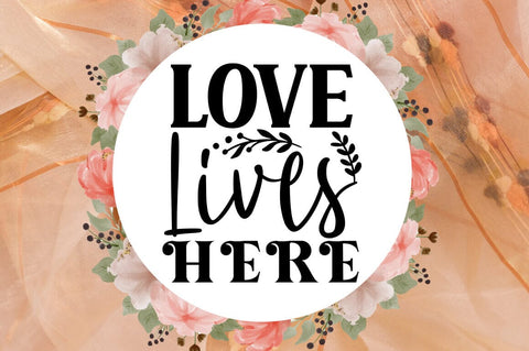 Love lives here SVG Design SVG Designangry 