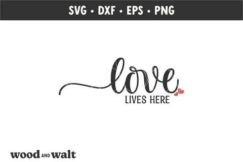 Love Lives Here SVG | Farmhouse Sign SVG SVG Wood And Walt 