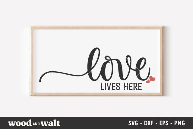 Love Lives Here SVG | Farmhouse Sign SVG SVG Wood And Walt 