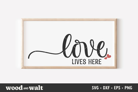 Love Lives Here SVG | Farmhouse Sign SVG SVG Wood And Walt 