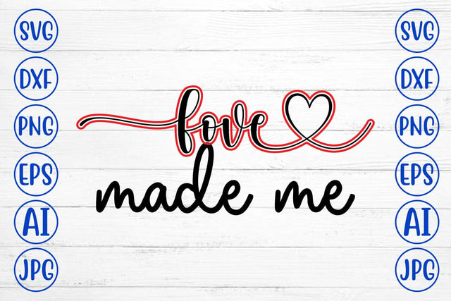 Love Made Me SVG SVG Syaman 