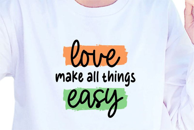 Love Make All Things Easy, SVG, Inspirational Quotes, Motivatinal Quote Sublimation PNG T shirt Designs, Sayings SVG, Positive Vibes, SVG D2PUTRI Designs 