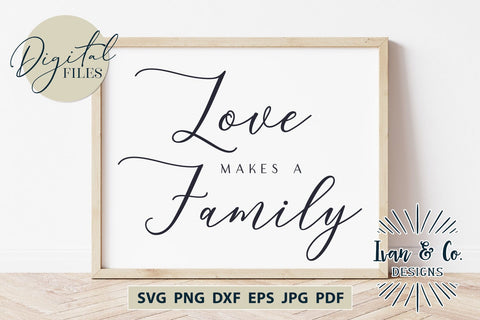 Love Makes a Family SVG Files, Valentine's Day Svg, Valentine Svg, Love Svg, Cricut Svg, Silhouette Designs, Digital Cut Files, Vinyl Designs, DXF PNG (1638399012) SVG Ivan & Co. Designs 