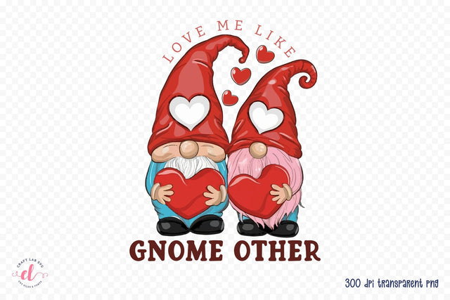 Love Me Like Gnome Other PNG Sublimation Sublimation CraftLabSVG 
