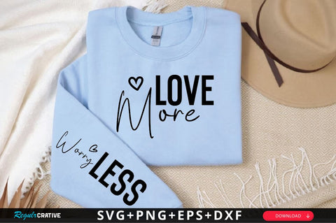 Love More Sleeve SVG Design, Inspirational sleeve SVG, Motivational Sleeve SVG, Positive Sleeve SVG SVG Regulrcrative 