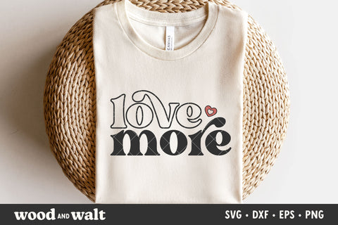 Love More SVG | Boho Valentine Cut File SVG Wood And Walt 