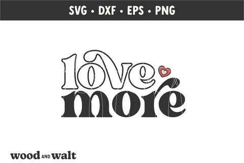 Love More SVG | Boho Valentine Cut File SVG Wood And Walt 